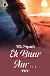 Ek Baar Aur Part 1 (2024) S01 Hindi Ullu – Full Movie Download & Watch FREE – MRBOBD.COM