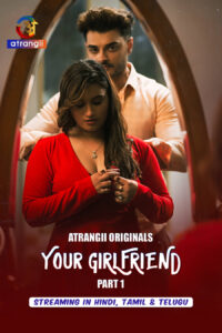 Your Girlfriend Part 1 (2026) S01 Hindi Atrangii